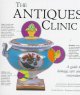 Go to record The antiques clinic : a guide to damage, care, and restora...