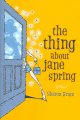 Go to record The thing about Jane Spring : a novel