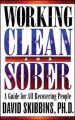 Go to record Working clean and sober : a guide for all recovering people