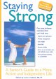 Go to record Staying strong : a senior's guide to a more active and ind...